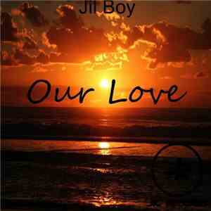 Jil Boy - Our Love - Single download free