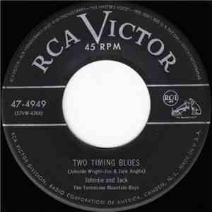 Johnnie And Jack / The Tennessee Mountain Boys - Two Timing Blues / I've Gone And Done It Again download free