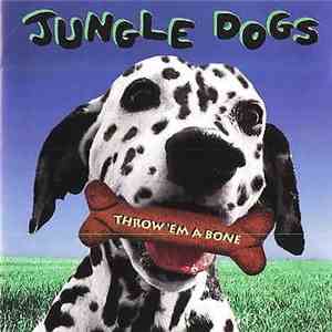 Jungle Dogs - Throw 'Em A Bone download free Jungle Dogs - Throw 'Em A Bone download mp3 flac