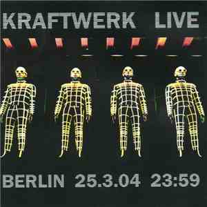 Kraftwerk - Live Berlin 25.3.04 23:59 download free