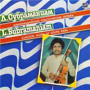 L. Subramaniam - Южноиндийская Классическая Музыка / Classical Music Of South India download mp3 flac