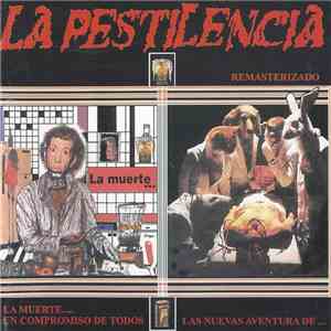 La Pestilencia - La Muerte... Un Compromiso De Todos / Las Nuevas Aventuras De... download mp3 flac