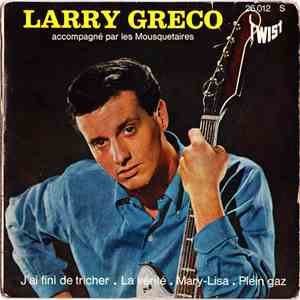 Larry Greco Accompagné Par Les Mousquetaires - J'Ai Fini De Tricher / La Vérité / Mary-Lisa / Plein Gaz download free