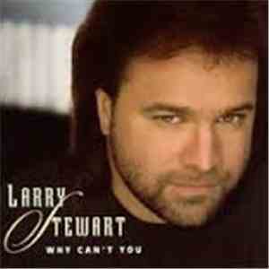 Larry Stewart - Why Can't You download mp3 flac