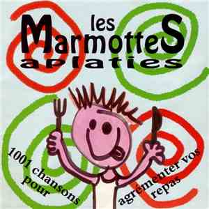 Les Marmottes Aplaties - 1001 Chansons Pour Agrémenter Vos Repas download mp3 flac