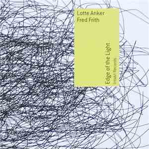 Lotte Anker, Fred Frith - Edge Of The Light download free