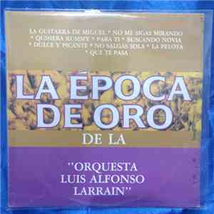 Luis Alfonzo Larrain Y Su Orquesta - La Época De Oro download free