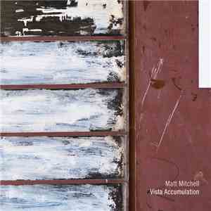 Matt Mitchell  - Vista Accumulation download mp3 flac