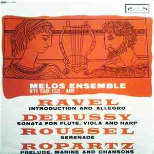Melos Ensemble, Ravel / Debussy / Roussel / Ropartz - Introduction And Allegro / Sonata For Flute, Viola And Harp / Serenade / Prelude, Marine And Chansons download mp3 flac