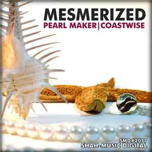 Mesmerized  - Pearl Maker / Coastwise download free