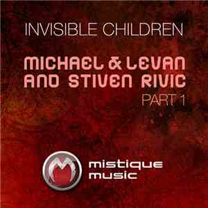 Michael & Levan And Stiven Rivic - Invisible Children Part 1 download mp3 flac