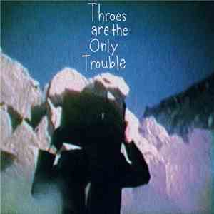 Michael Foster , Steve Swell, Brandon Lopez , Weasel Walter - Throes are the Only Trouble download free