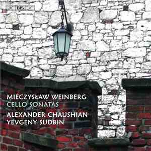 Mieczysław Weinberg - Alexander Chaushian, Yevgeny Sudbin - Cello Sonatas download mp3 flac