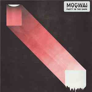 Mogwai - Party In The Dark download free