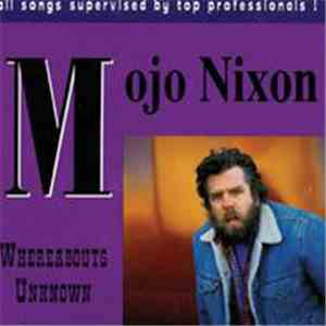 Mojo Nixon - Whereabouts Unknown download free