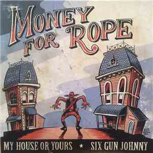 Money For Rope - My House Or Yours / Six Gun Johnny download free