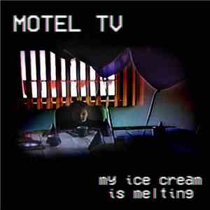 Motel TV - My Ice Cream is Melting download mp3 flac