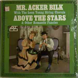 Mr. Acker Bilk Accompanied By The Leon Young String Chorale - Above The Stars & Other Romantic Fancies download mp3 flac
