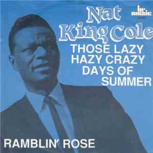 Nat King Cole - Those Lazy Hazy Crazy Days Of Summer / Ramblin Rose download free Nat King Cole - Those Lazy Hazy Crazy Days Of Summer / Ramblin Rose download mp3 flac