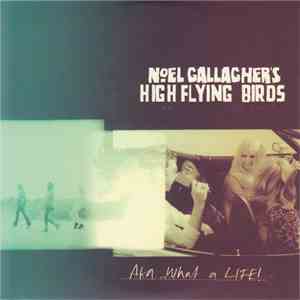 Noel Gallagher's High Flying Birds - AKA... What A Life! download mp3 flac