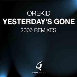 Orekid - Yesterday's Gone (2006 Remixes) download free Orekid - Yesterday's Gone (2006 Remixes) download mp3 flac