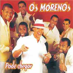 Os Morenos - Pode Chegar download mp3 flac