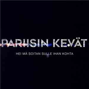 Pariisin Kevät - Hei Mä Soitan Sulle Ihan Kohta download free Pariisin Kevät - Hei Mä Soitan Sulle Ihan Kohta download mp3 flac