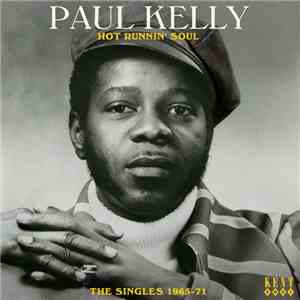 Paul Kelly  - Hot Runnin' Soul - The Singles 1965-71 download mp3 flac