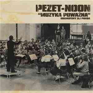 Pezet-Noon - Muzyka Poważna download free Pezet-Noon - Muzyka Poważna download mp3 flac
