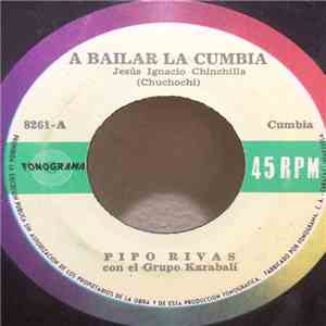 Pipo Rivas con el Grupo Karabali - A Bailar La Cumbia / Cumbia Fiestera download free