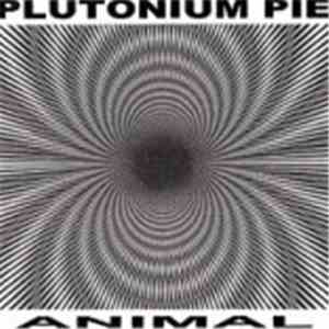 Plutonium Pie - Animal download free Plutonium Pie - Animal download mp3 flac