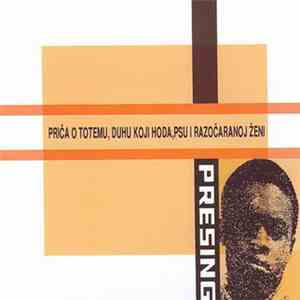 Presing - Priča O Totemu, Duhu Koji Hoda, Psu I Razočaranoj Ženi download mp3 flac