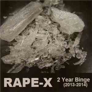 Rape-X - 2 Year Binge (2013-2014) download free