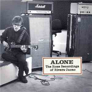 Rivers Cuomo - Alone: The Home Recordings Of Rivers Cuomo download mp3 flac