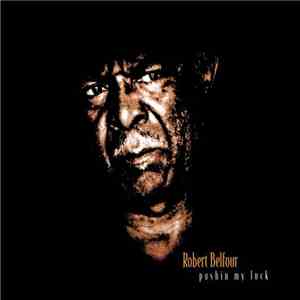Robert Belfour - Pushin My Luck download free