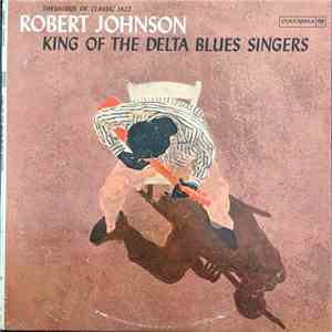Robert Johnson - King Of The Delta Blues Singers download free Robert Johnson - King Of The Delta Blues Singers download mp3 flac