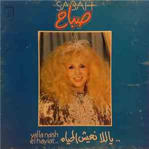 صباح = Sabah - ياللا نعيش الحياة = Yalla Naish El Hayiat download free صباح = Sabah - ياللا نعيش الحياة = Yalla Naish El Hayiat download mp3 flac