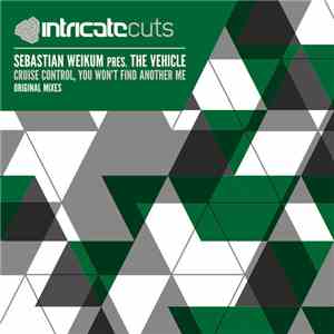Sebastian Weikum Pres. The Vehicle - Cruise Control, You Won't Find Another Me download free Sebastian Weikum Pres. The Vehicle - Cruise Control, You Won't Find Another Me download mp3 flac
