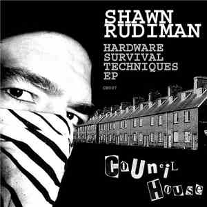 Shawn Rudiman - Hardware Survival Techniques EP download free