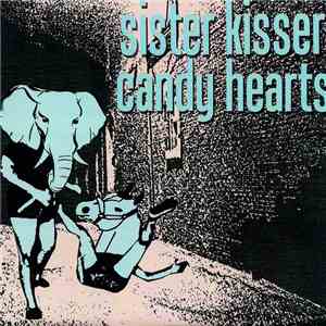 Sister Kisser / Candy Hearts - Sister Kisser / Candy Hearts download mp3 flac