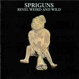 Spriguns - Revel Weird And Wild download free