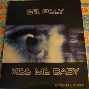 Sr. Pely - Kiss Me Baby download mp3 flac