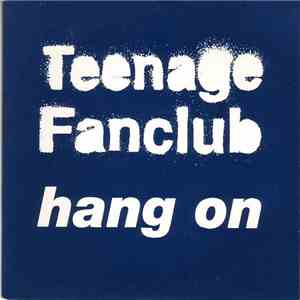 Teenage Fanclub - Hang On download free Teenage Fanclub - Hang On download mp3 flac