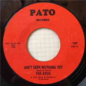 The Atos - Ain't Seen Nothing Yet / I'm Not Sure download free