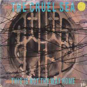 The Cruel Sea - This Is Not The Way Home download free
