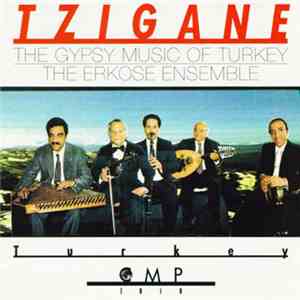 The Erköse Ensemble - Tzigane: The Gypsy Music Of Turkey download mp3 flac
