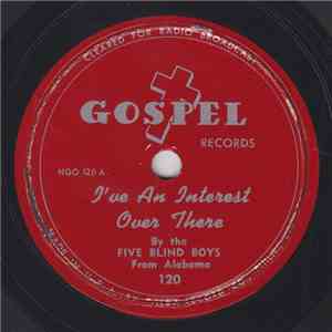 The Five Blind Boys From Alabama - I've An Interest Over There / By And By download free