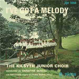 The Kilsyth Junior Choir - I've Got A Melody download mp3 flac