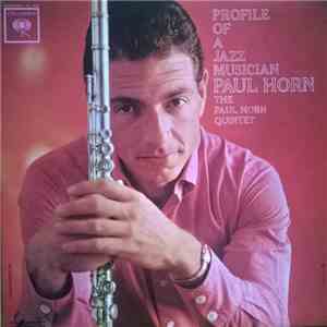 The Paul Horn Quintet - Profile Of A Jazz Musician download free The Paul Horn Quintet - Profile Of A Jazz Musician download mp3 flac