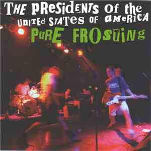 The Presidents Of The United States Of America - Pure Frosting download free The Presidents Of The United States Of America - Pure Frosting download mp3 flac